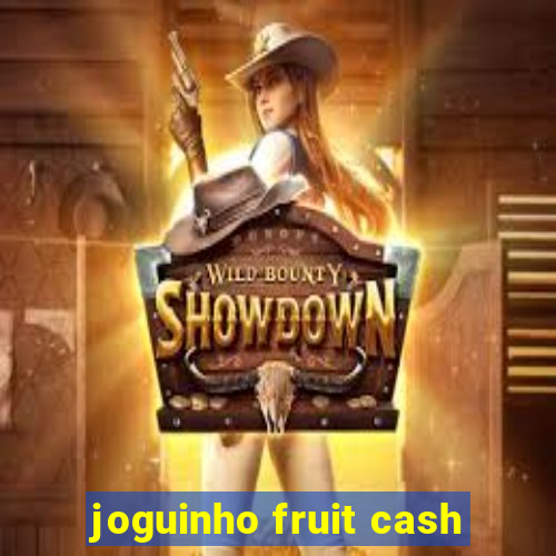 joguinho fruit cash